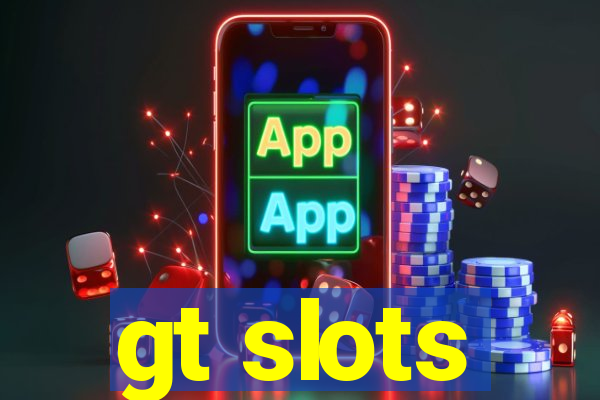 gt slots