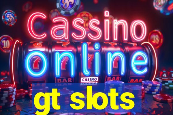 gt slots