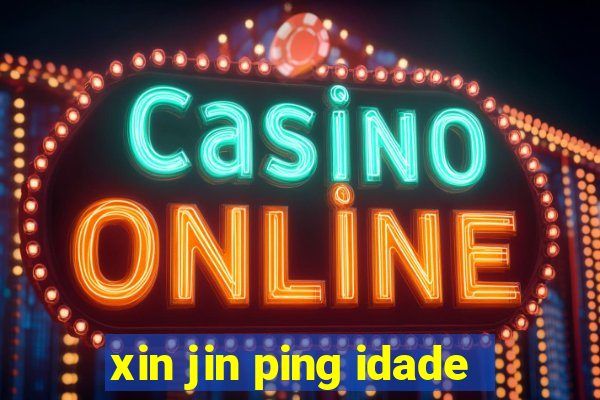 xin jin ping idade