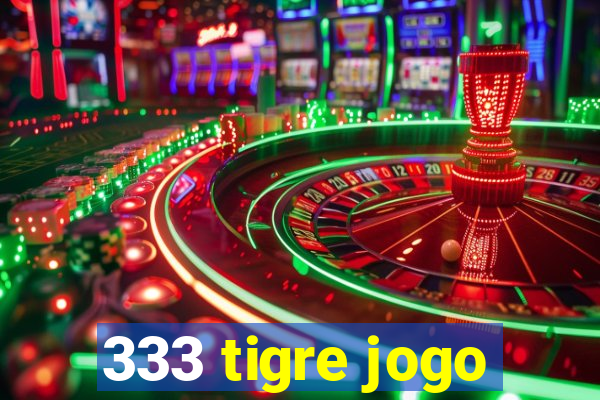 333 tigre jogo