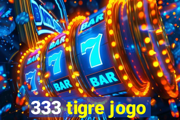 333 tigre jogo