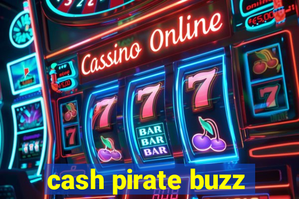 cash pirate buzz