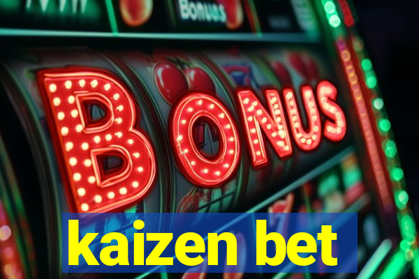 kaizen bet