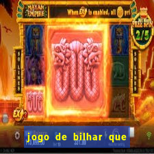 jogo de bilhar que ganha dinheiro