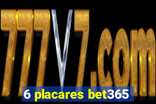 6 placares bet365