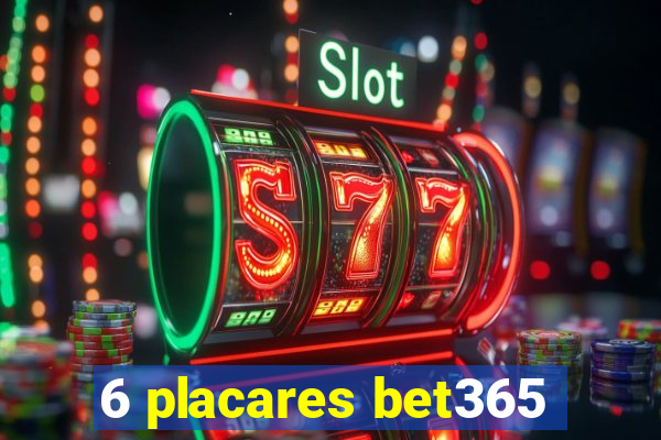 6 placares bet365