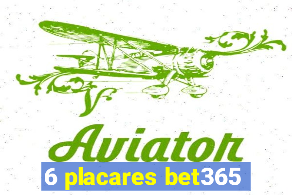 6 placares bet365