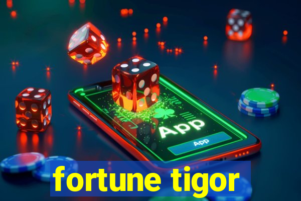 fortune tigor