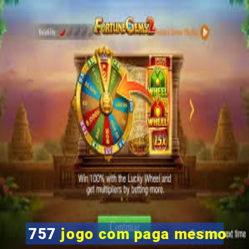 757 jogo com paga mesmo