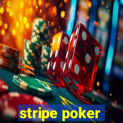 stripe poker