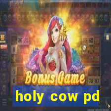 holy cow pd