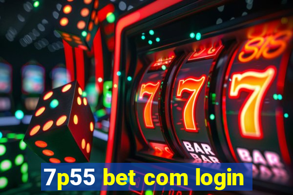 7p55 bet com login