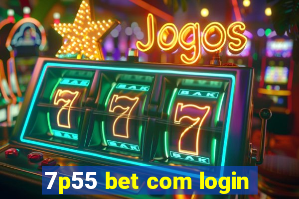 7p55 bet com login