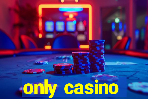 only casino