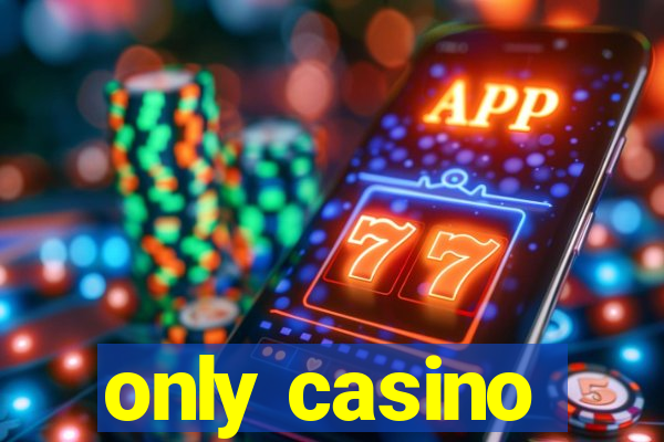 only casino