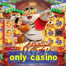 only casino