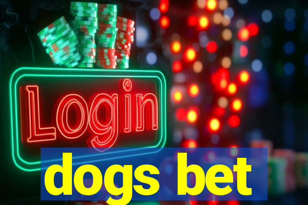 dogs bet