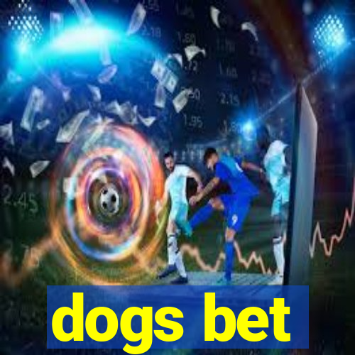 dogs bet