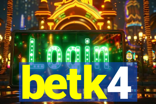 betk4