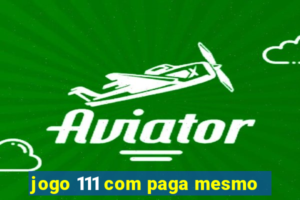 jogo 111 com paga mesmo