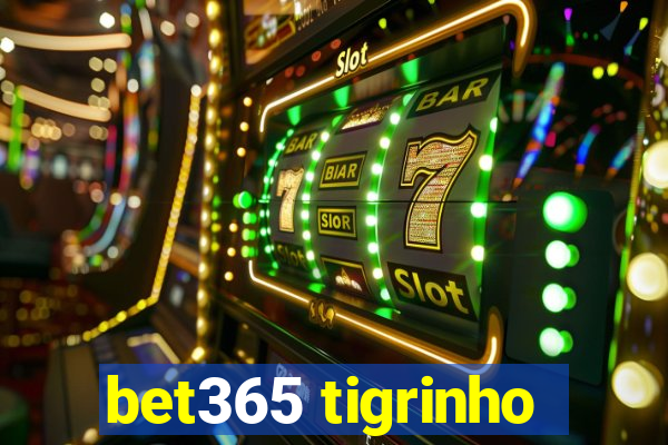 bet365 tigrinho