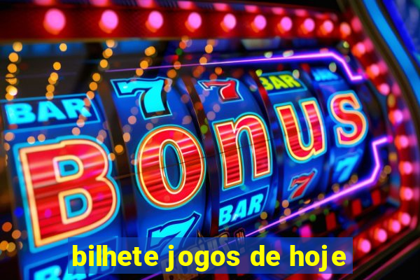 bilhete jogos de hoje