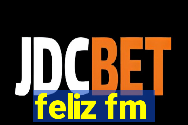 feliz fm