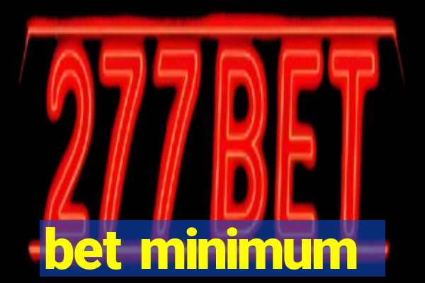 bet minimum