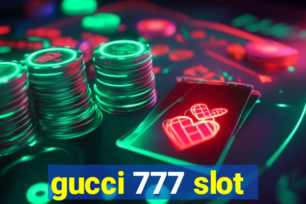 gucci 777 slot