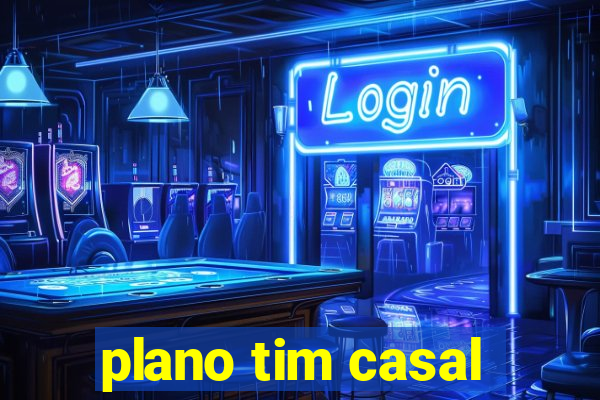 plano tim casal