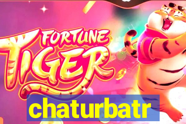 chaturbatr