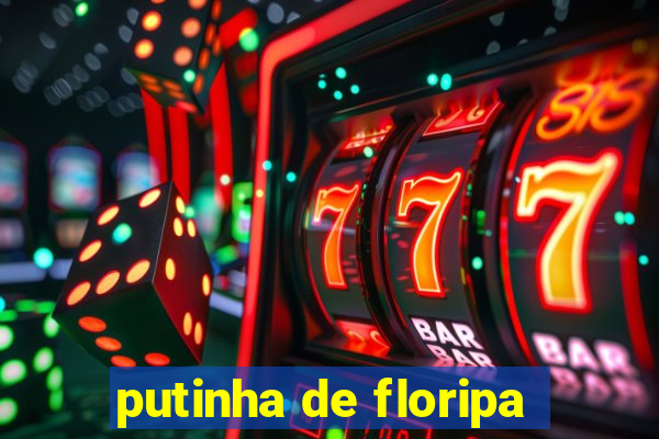 putinha de floripa