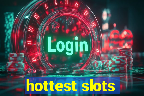 hottest slots