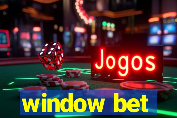 window bet