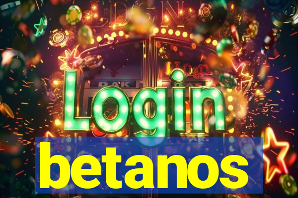 betanos