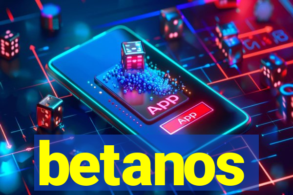 betanos