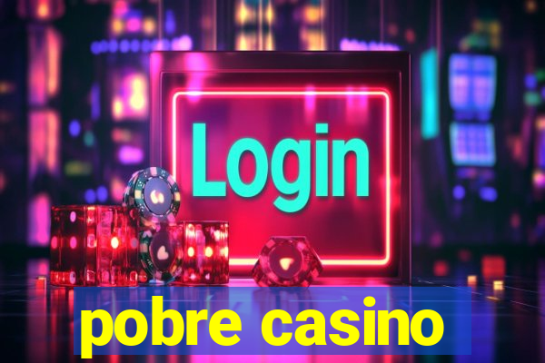 pobre casino