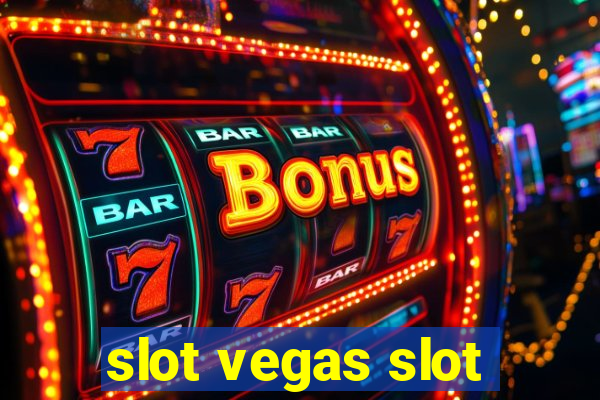 slot vegas slot