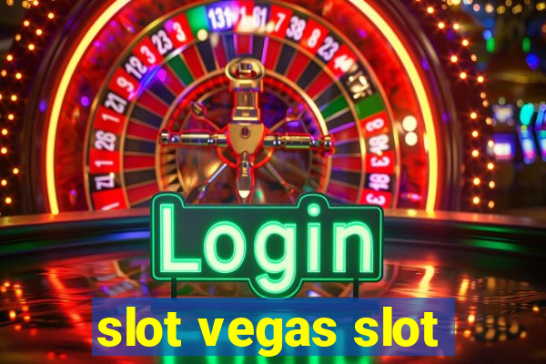 slot vegas slot