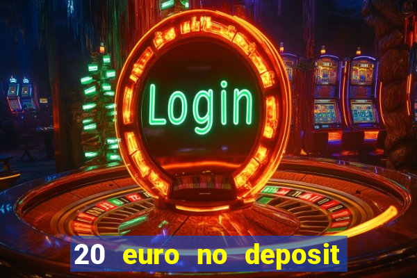 20 euro no deposit bonus casino