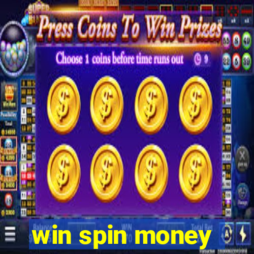 win spin money