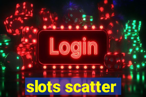 slots scatter