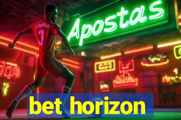 bet horizon