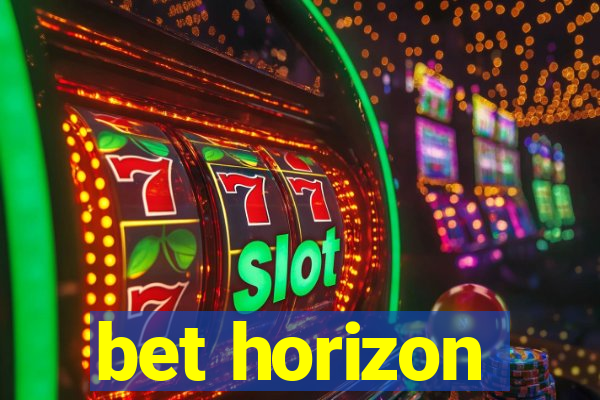 bet horizon