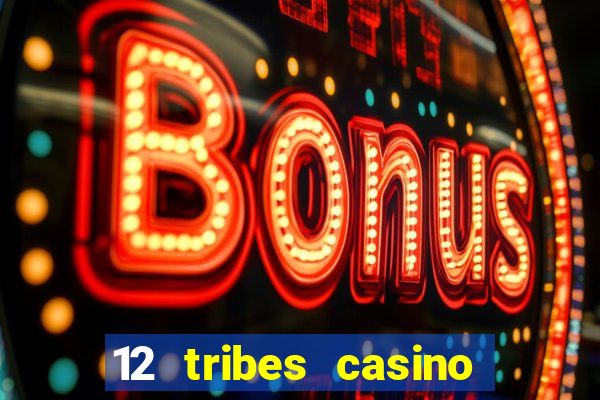 12 tribes casino promo code