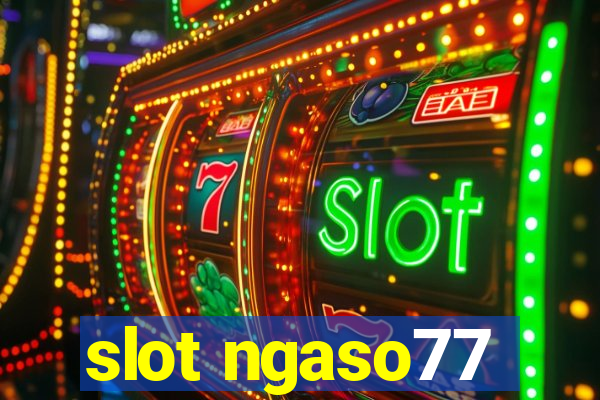 slot ngaso77