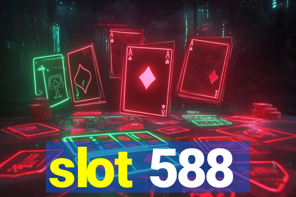 slot 588