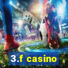 3.f casino