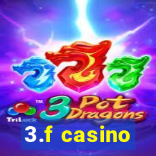 3.f casino