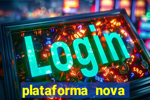 plataforma nova lançada hoje de 10 reais